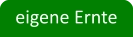 eigene Ernte