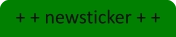 + + newsticker + +